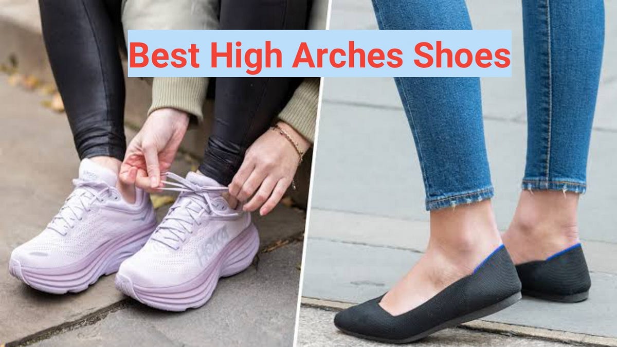 high arch feet shoes high arch feet shoes