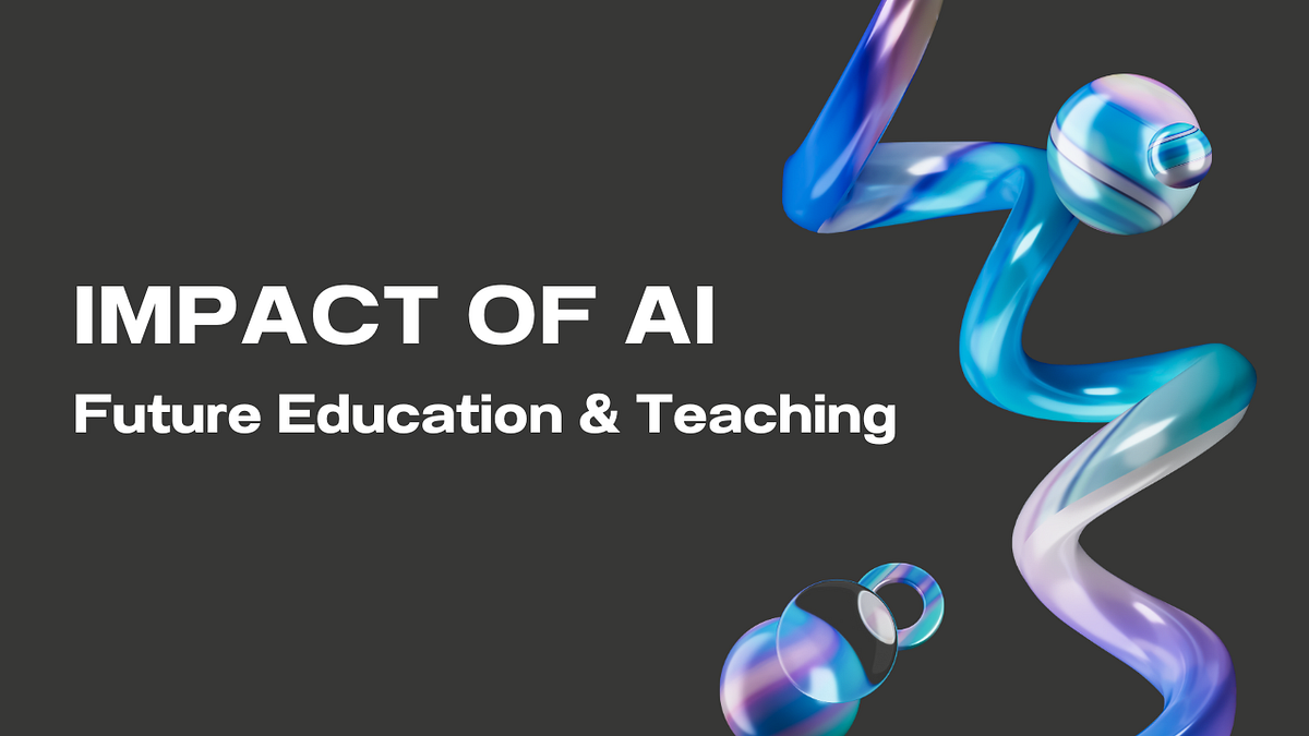 The Impact of AI on Future Education and Teaching | by Senses | Apr ...