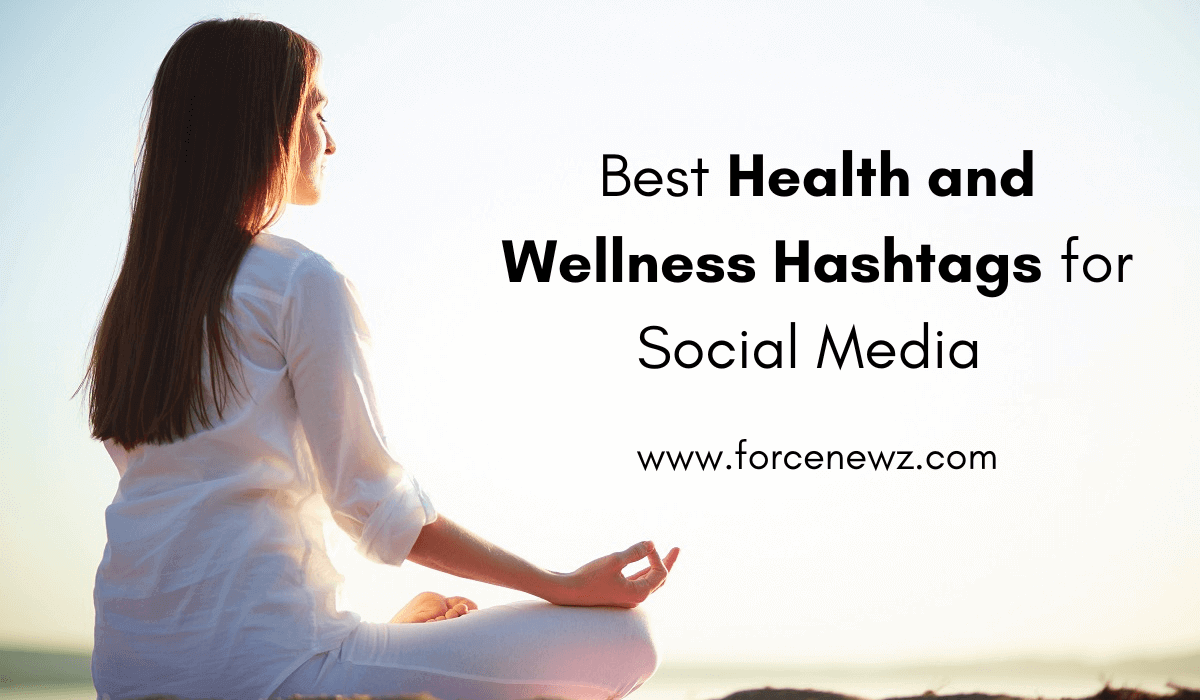 Best Health and Wellness Hashtags for Social Media 2023 & 2024
