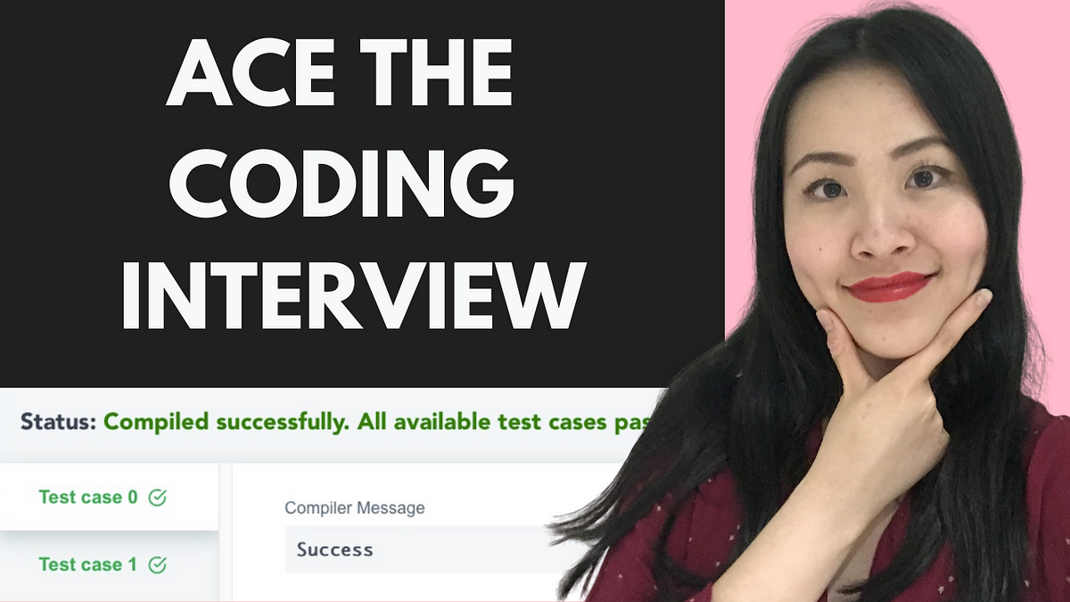 5 Steps to Ace Your Next Coding Interview | by Jasmine Wu | Better ...