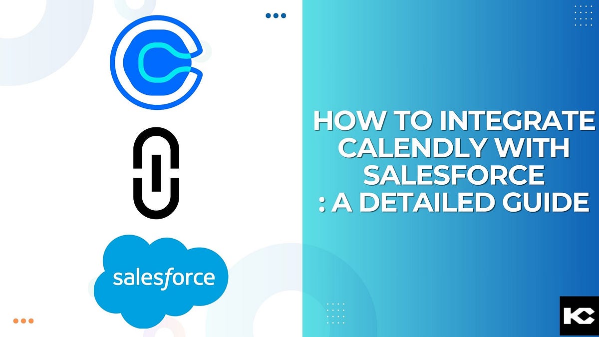 How to Integrate Calendly with Salesforce A Detailed Guide by Kizzy