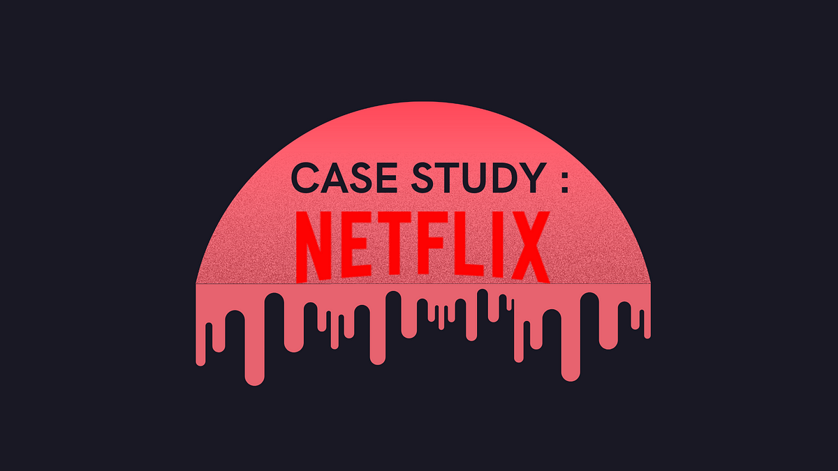 netflix case study 2022