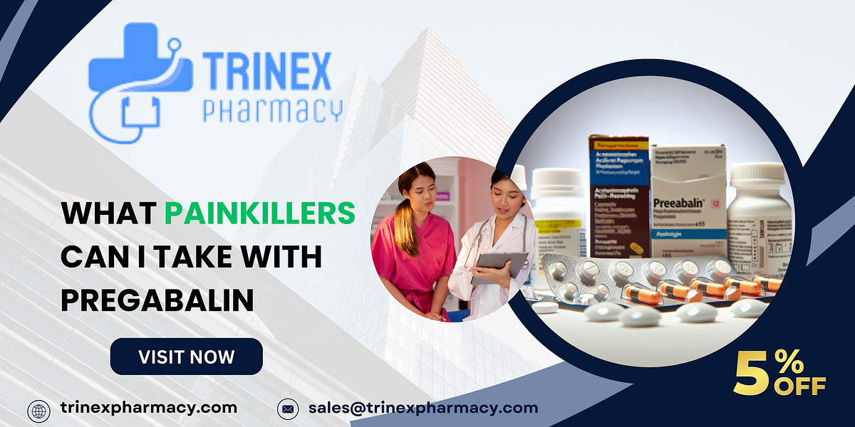 What Painkillers Can I Take With Pregabalin —