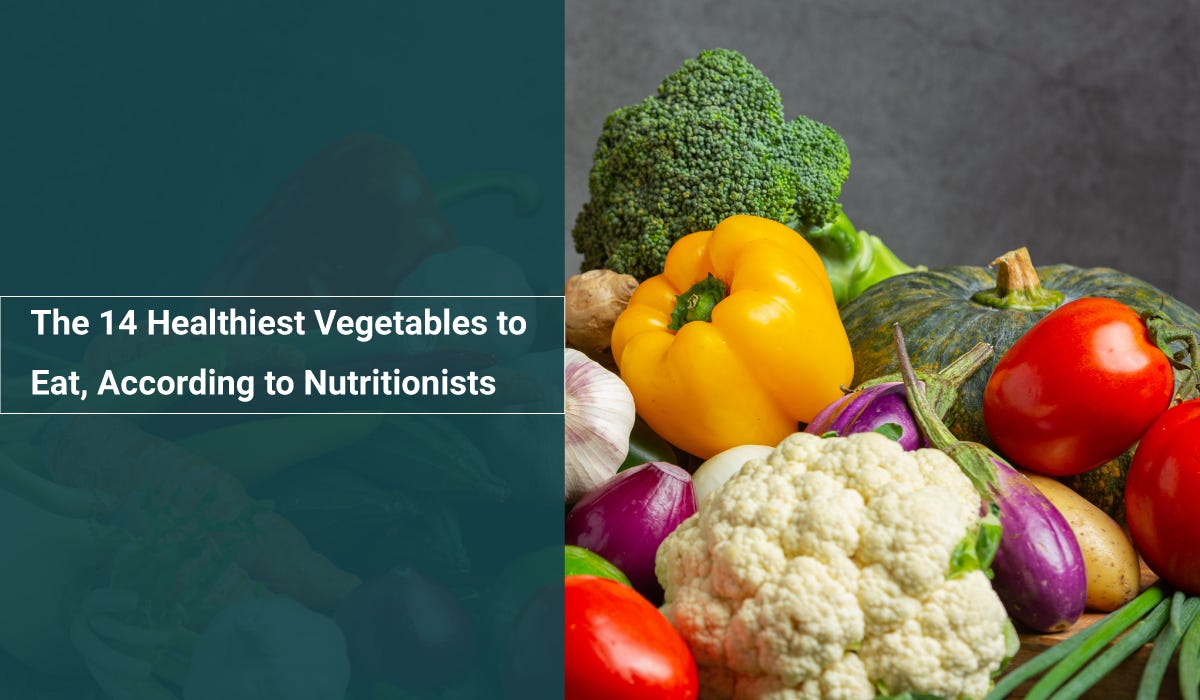 The 14 Healthiest Vegetables to Eat, According to Nutritionists by Anamay diet Medium