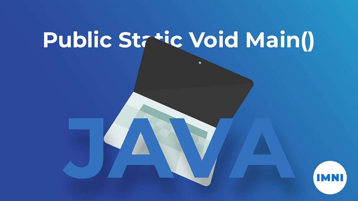 Why Public Static Void Main in JAVA? by Nirav Medium