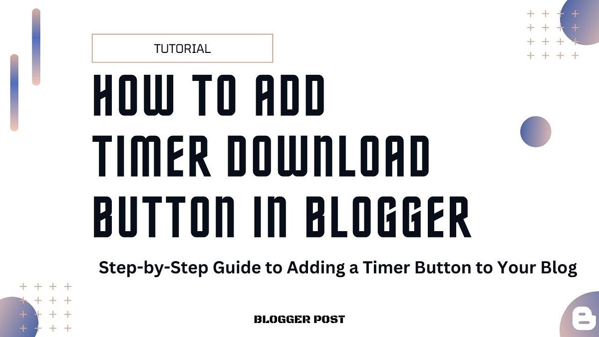 How to add a Download Timer button in Blogger by Bloggerpost Medium