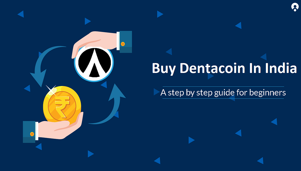 Buy Dentacoin (DCN) in India — Step by Step Guide for Beginners | by  Rinkesh Jha | BuyUcoin Talks | Medium