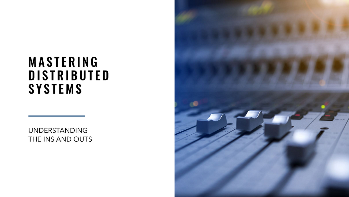 Understanding the ins and outs of distributed systems | by Miah Md ...