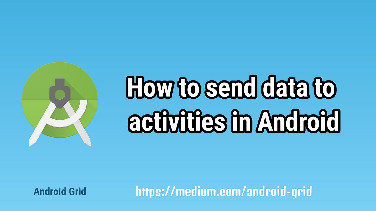 How to send data to activities — Android Studio | by Ankit Suda ...