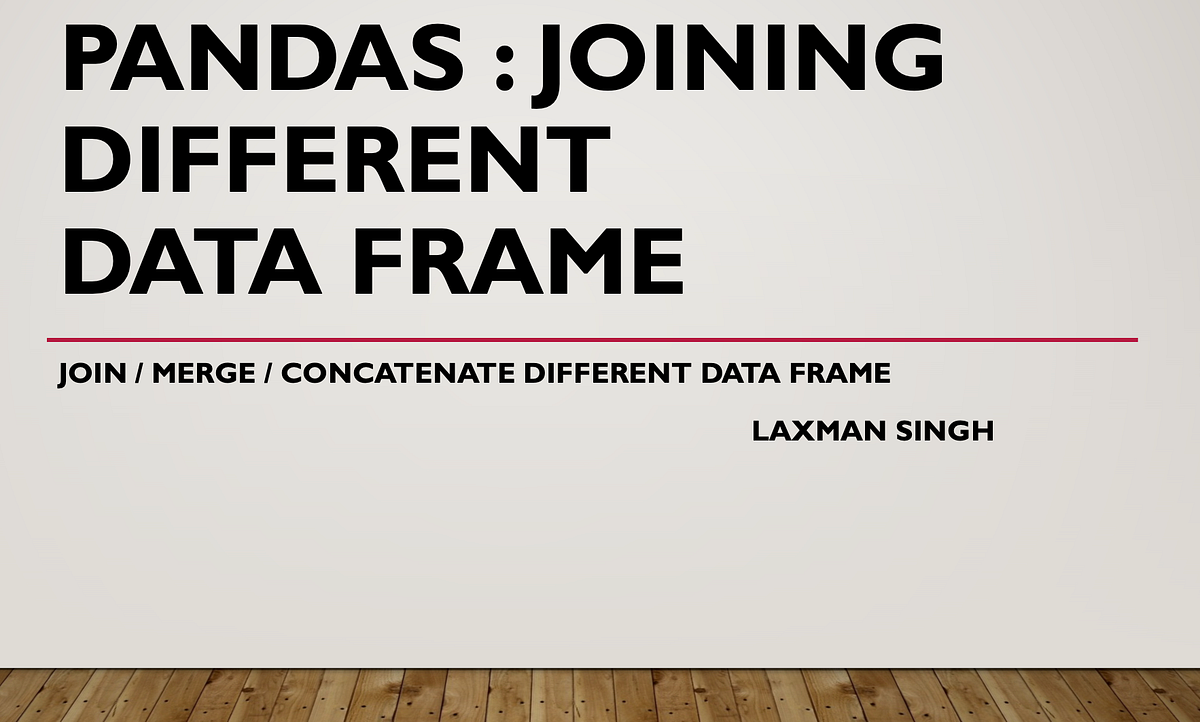 Pandas : Joining different Data Frame | by Laxman Singh | MLearning.ai ...