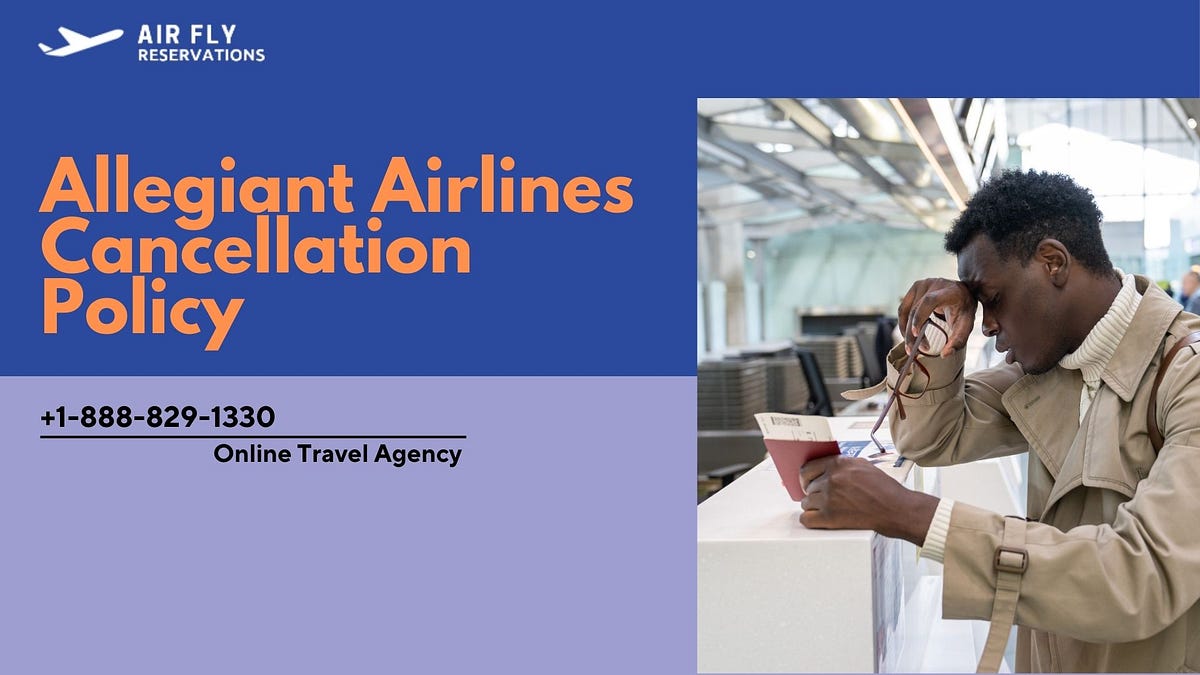 Does Allegiant Allow To Cancel Flight? by Air Fly Reservations Jun