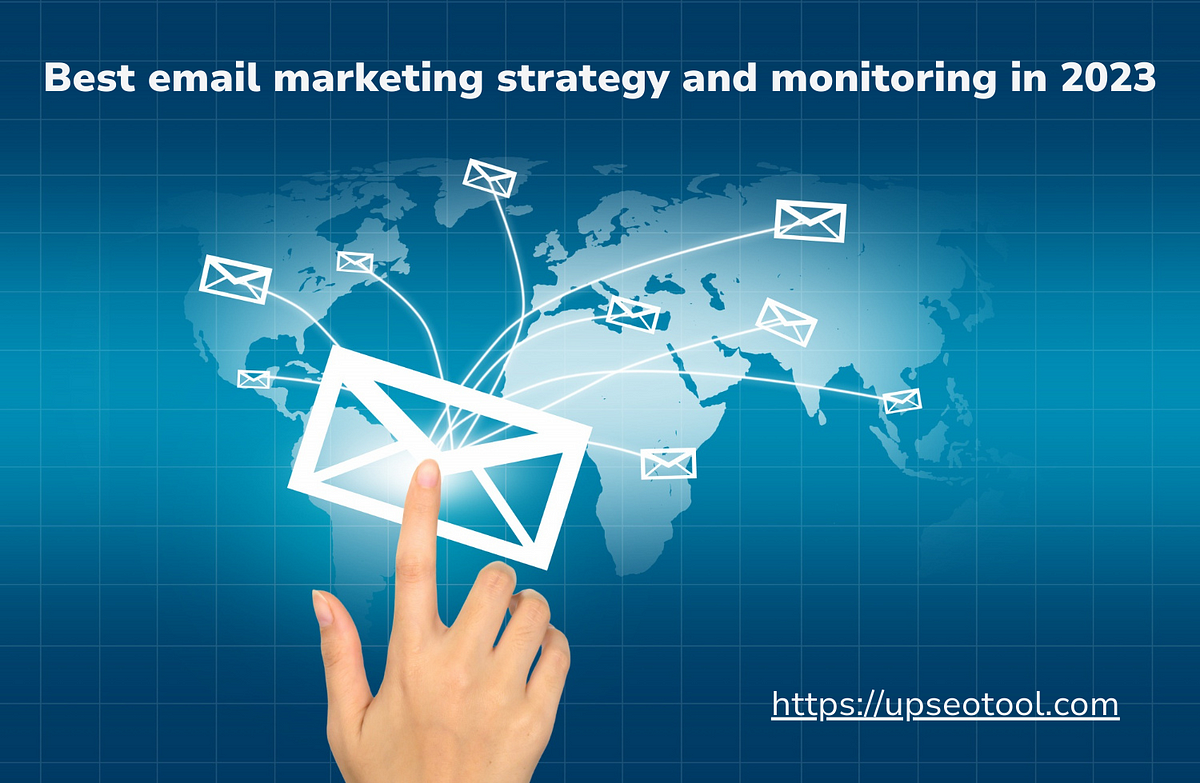 Best Email Marketing Strategy And Monitoring In 2023 | By UpSEOTool ...