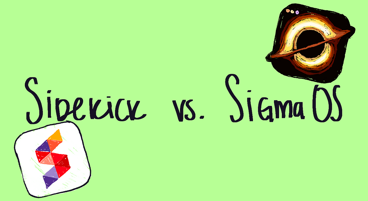 Sidekick vs SigmaOS. A tale of two browsers, by Elena Caballero