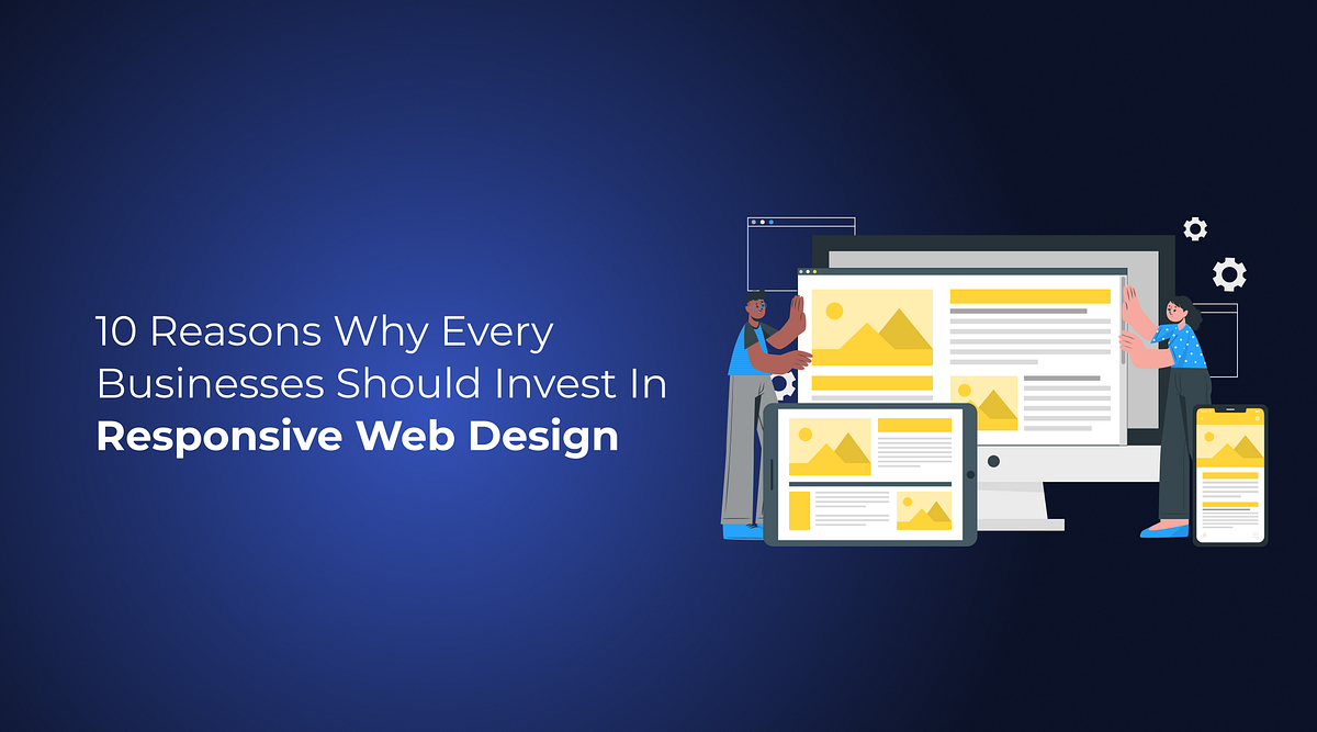 10 Reasons Why Every Business Should Invest in Responsive Web Design ...