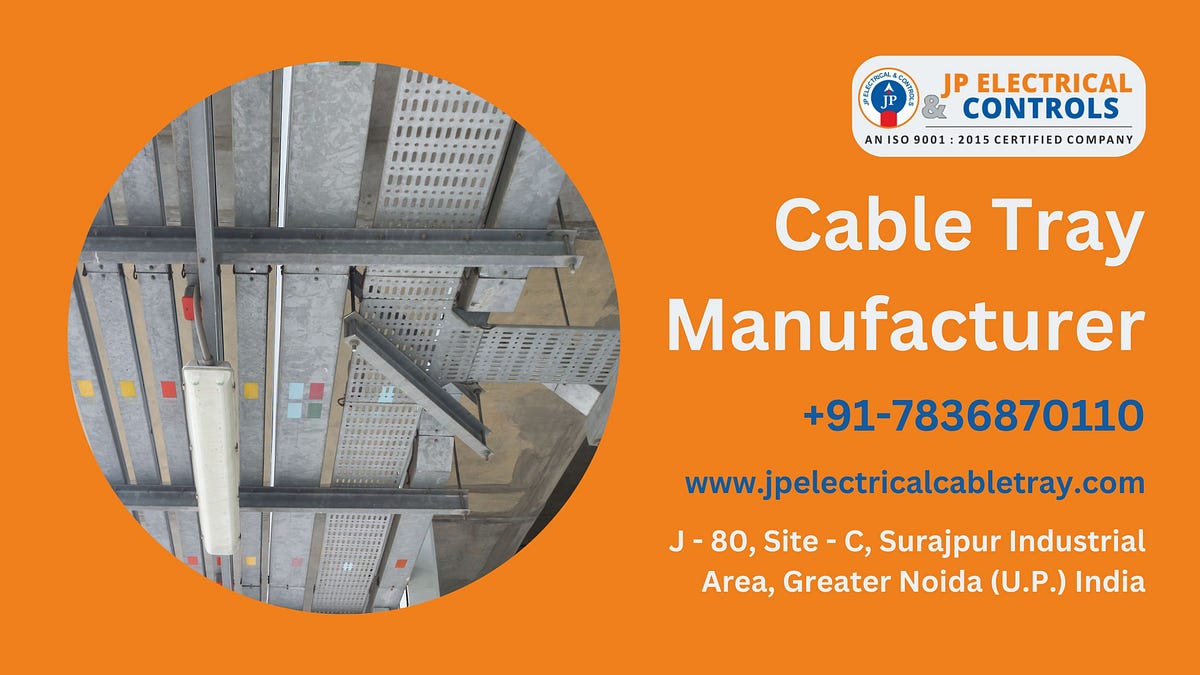 Cable Tray Manufacturer Designing and Manufacturing Solutions for