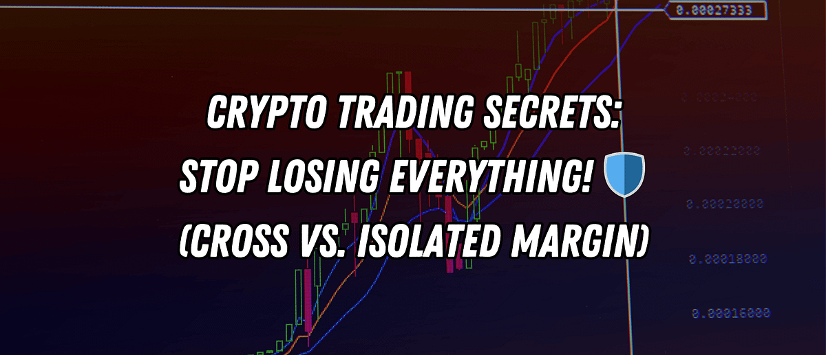 Crypto Trading Secrets: Stop Losing Everything! ️ (Cross vs. Isolated Margin)