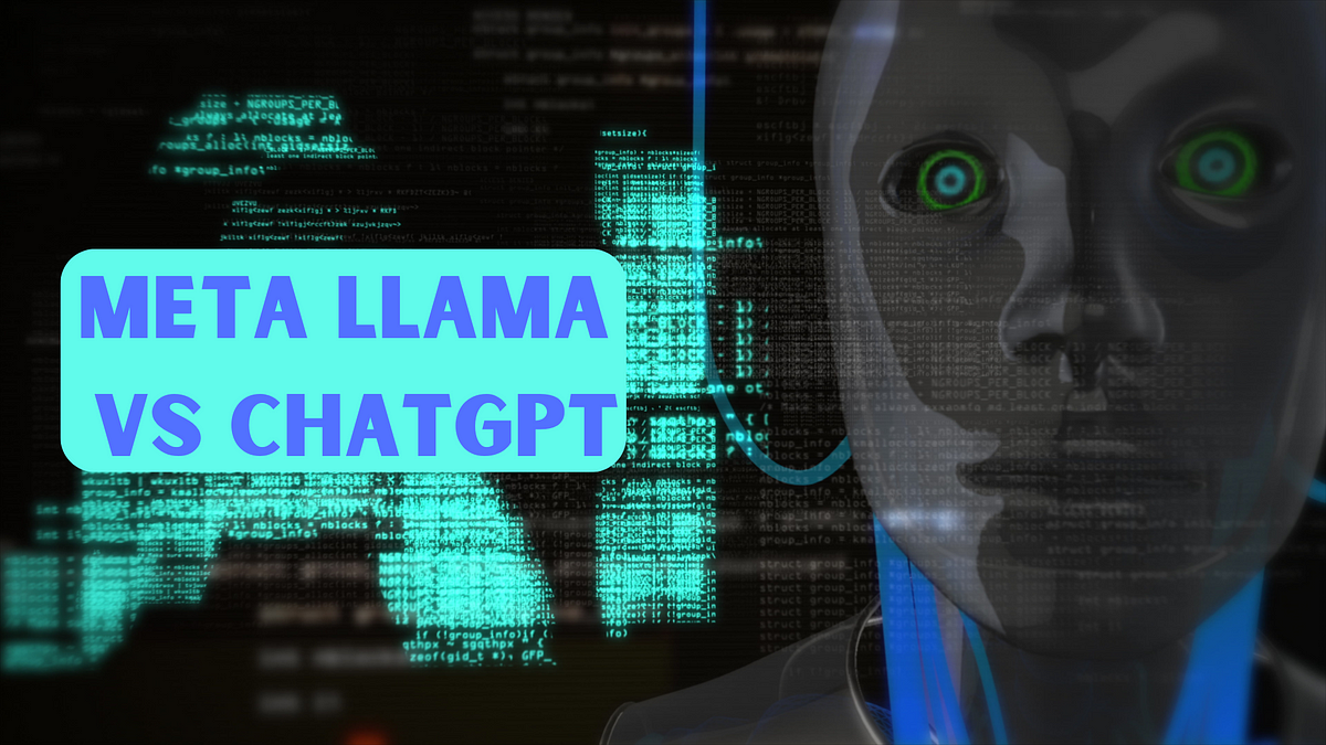 Meta LLaMA vs ChatGPT: A Detailed Comparison | by James J ...