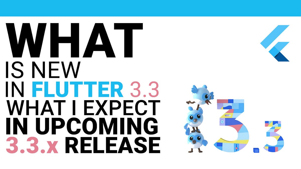 What’s new in Flutter 3.3, and What I Expect From the Flutter Team In ...