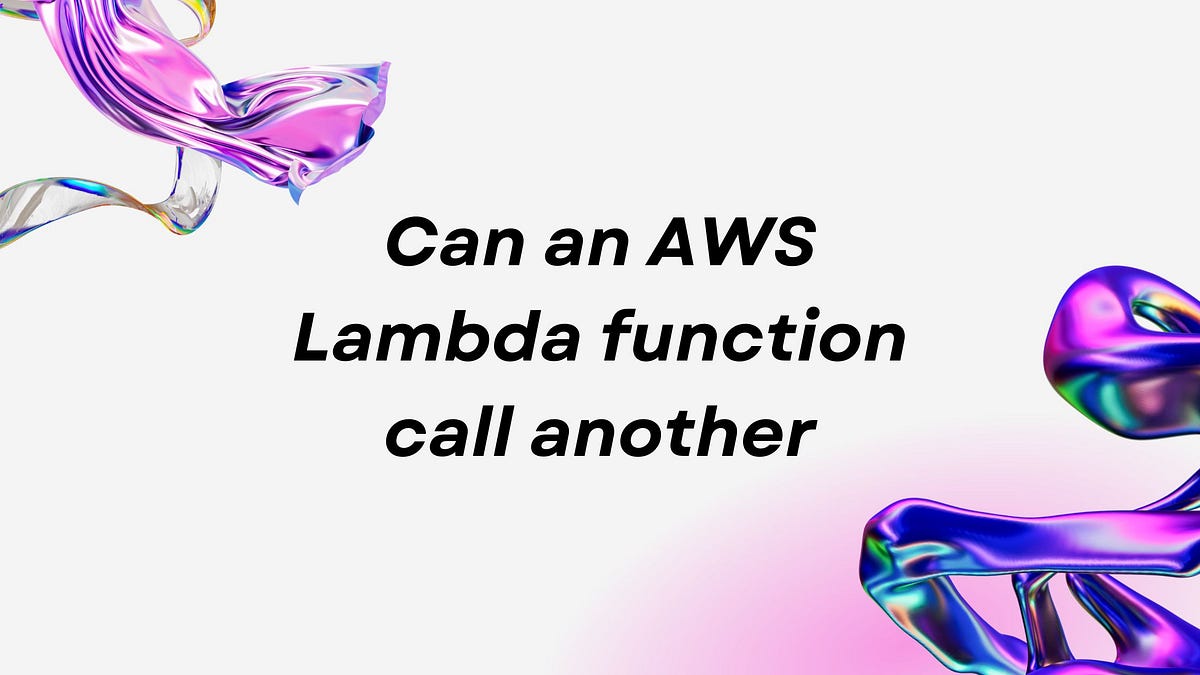 Can an AWS Lambda function call another | by Harold Finch | Medium image.