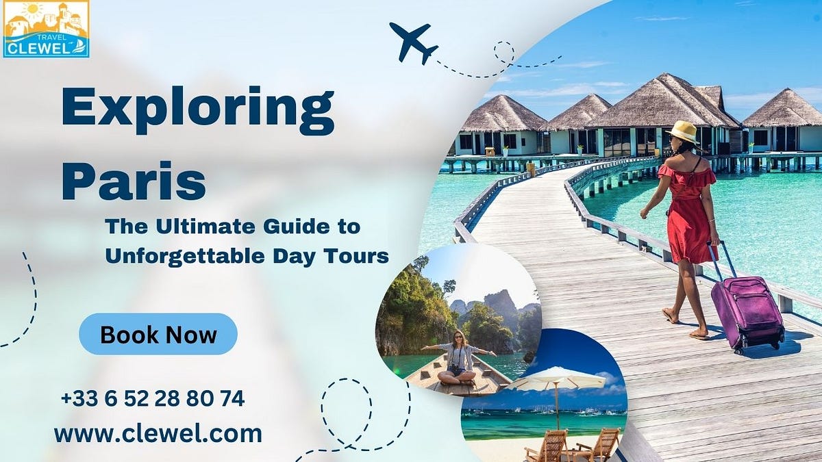 Exploring Paris The Ultimate Guide to Day Tours by
