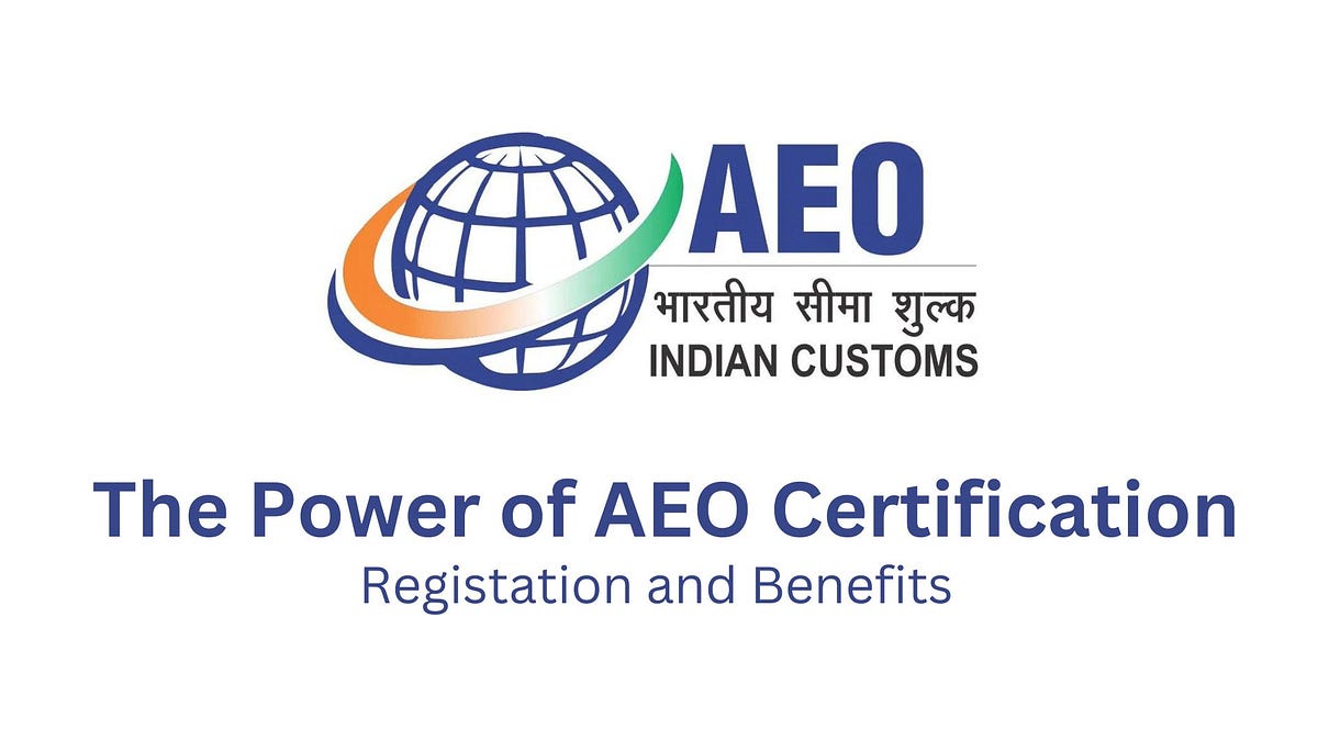 Discover the Power of AEO Certificate — Registration and Benefits of AEO by Umesh Kumar Medium