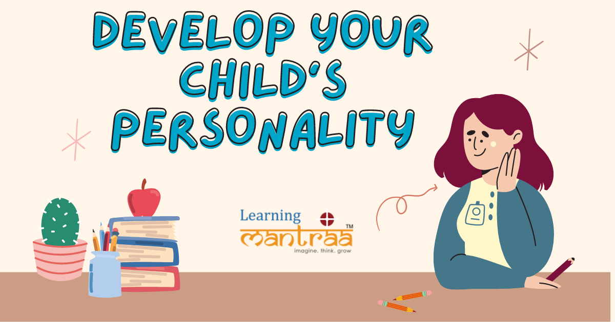 How To Develop Your Child’s Personality? | by Learning Mantraa | Medium