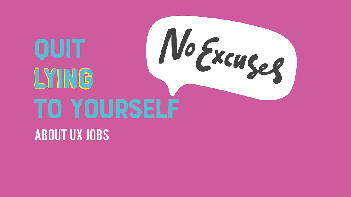 Quit Lying To Yourself About UX Jobs By Matthew Reiswig Bootcamp