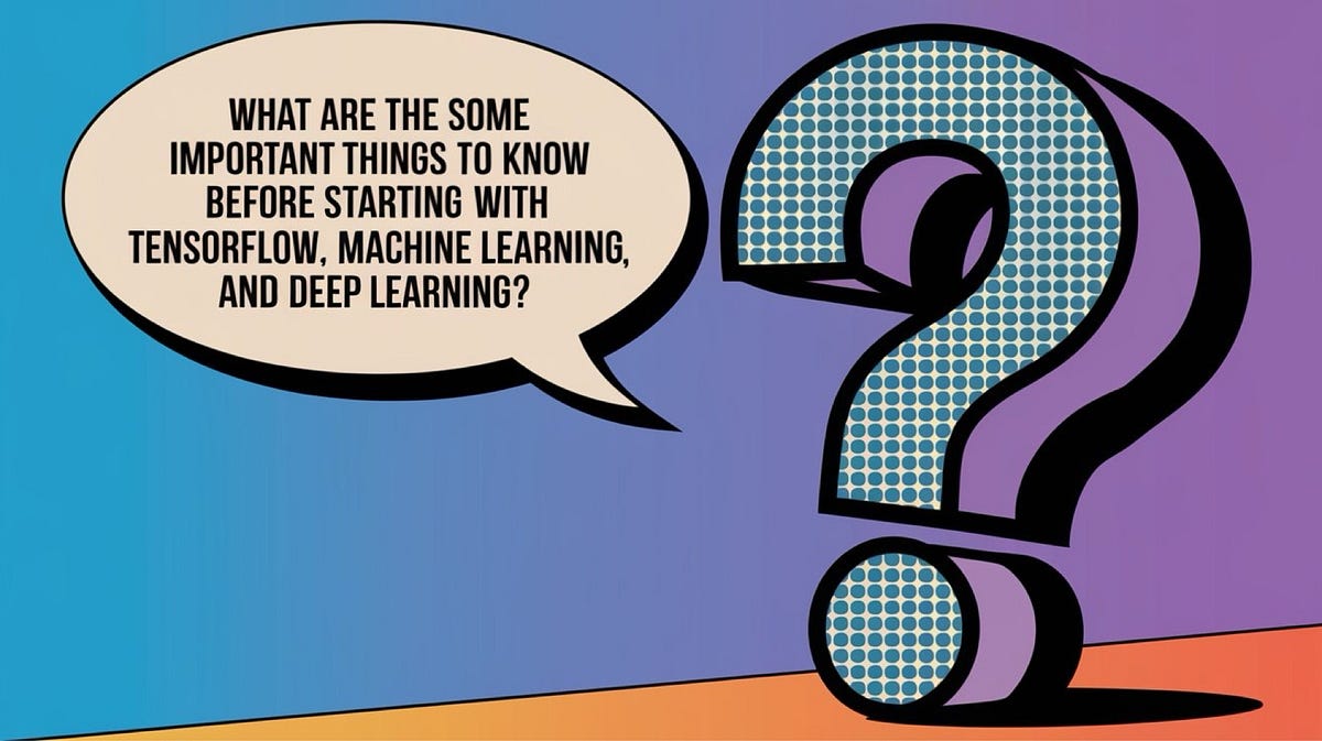 What are some important things to know before starting with tensorflow ...