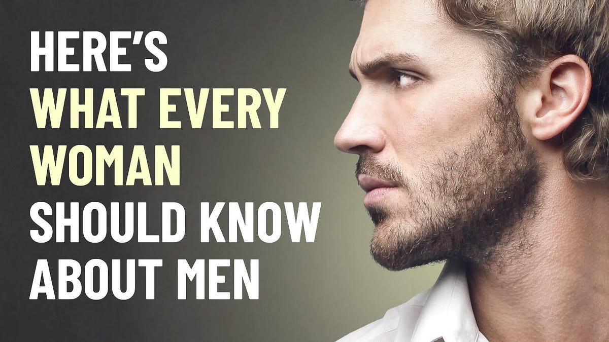 What Every Woman Should Know About Men | by Space Online | Medium