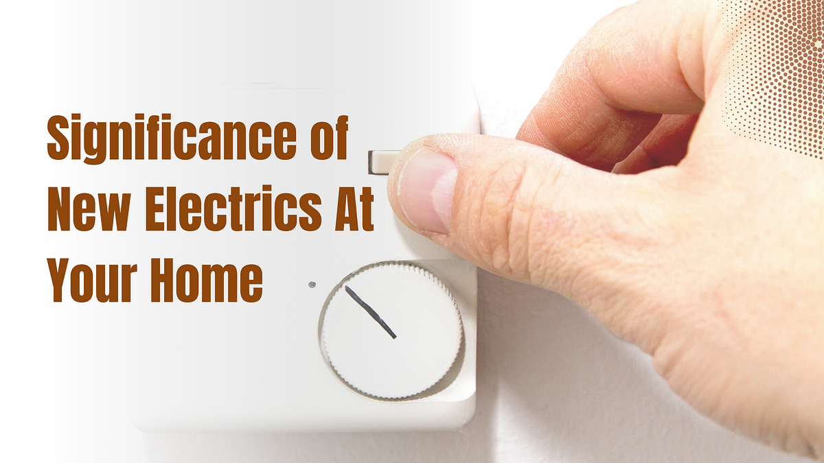 Why Do You Need New Electrics Set Up At Your Home? by