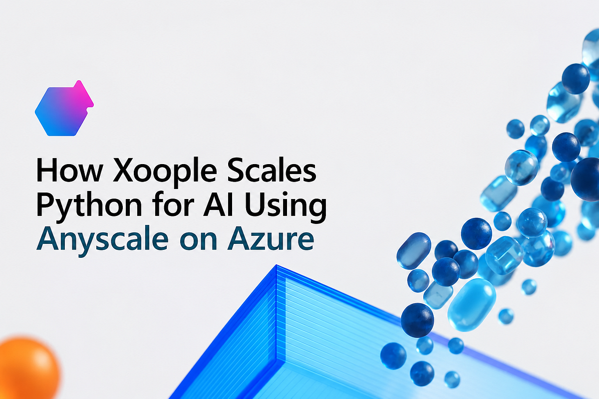 How Xoople Scales Python for AI Using Anyscale on Azure