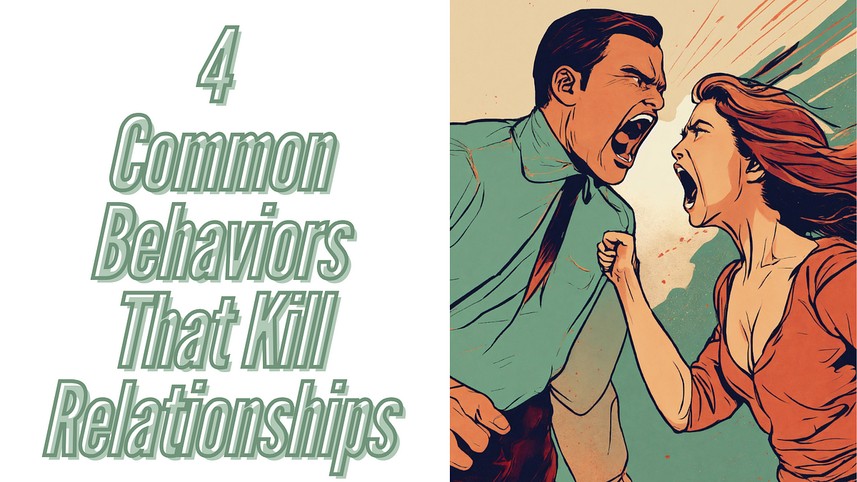 Behaviors That Will Destroy A Business Partnership 4 Common Behaviors That Kill Relationships | by Saleem | Dec, 2024 | Medium