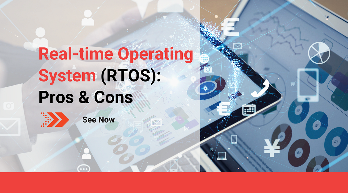 Real-Time Operating System (RTOS): Pros & Cons | by Kyanon Digital Blog ...