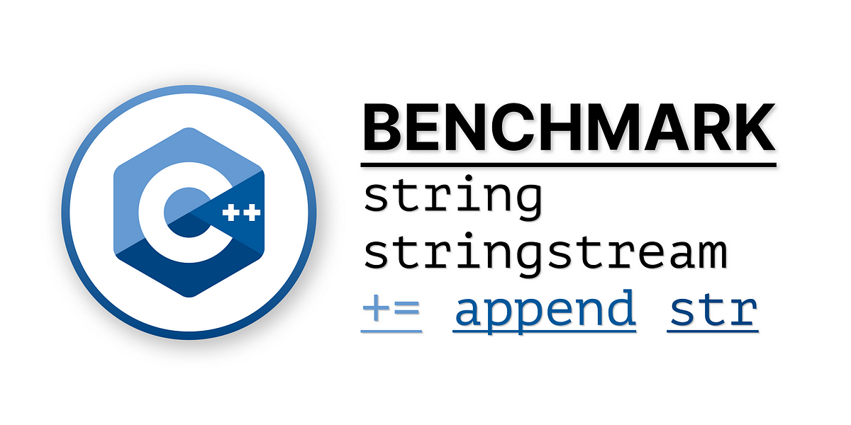 C++ Benchmark String and StringStream by utokraze Medium