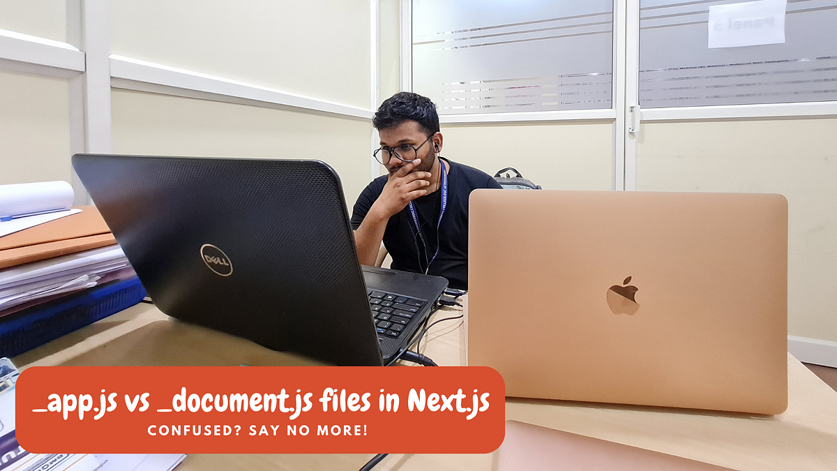 Confused between _app.js and _document.js files in Next.js, say no ...