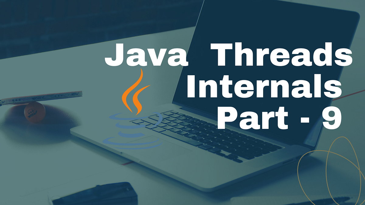 Java Threads Internals ( Join Method ) — Part 9 by Avinashsoni Medium