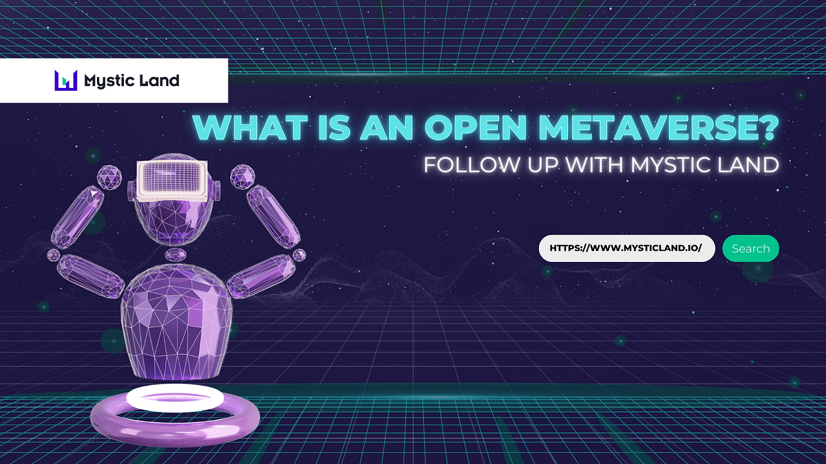 What Is an Open Metaverse? Mystic Land Medium
