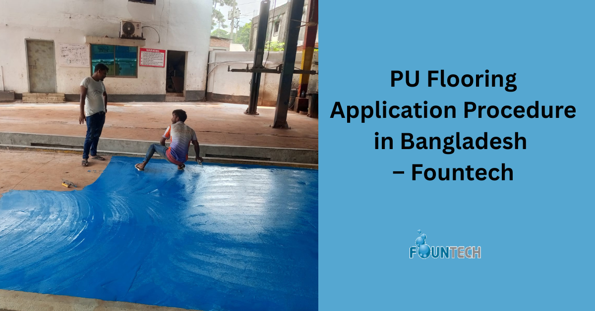 PU Flooring Application Procedure in Bangladesh — Fountech