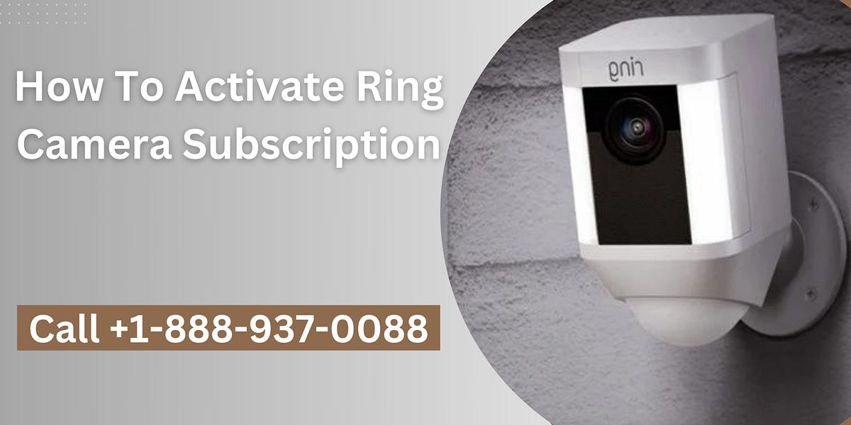 How To Activate Ring Camera Subscription Call +18889370088 by