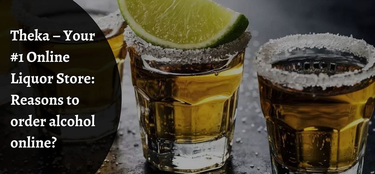 Theka — Your 1 Online Liquor Store Reasons to order alcohol online