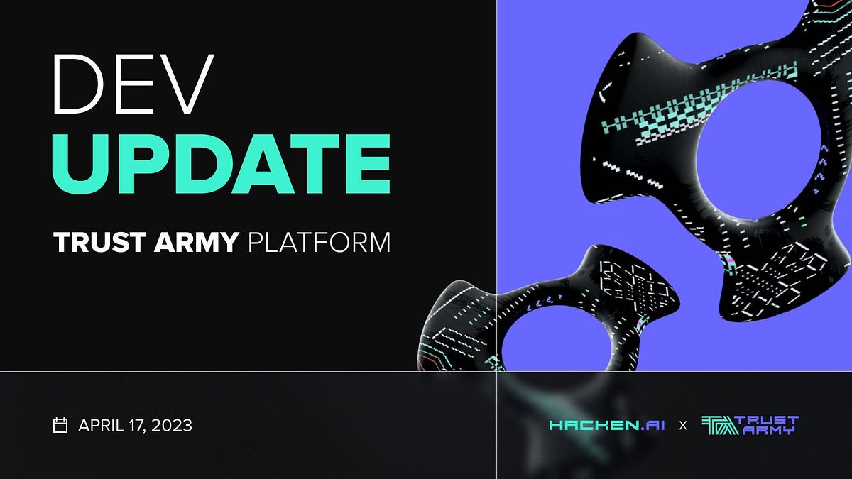 Development Update Trust Army Platform 1.0 April 17, 2023 Hacken