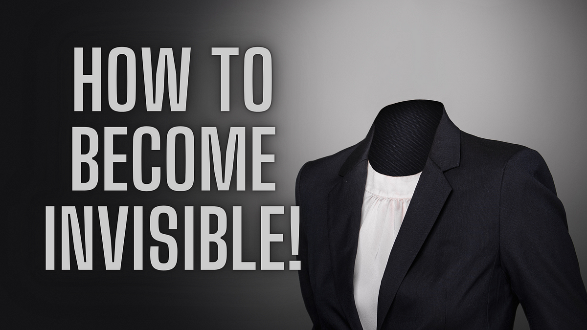 How To Become Invisible Many people have tried it and they by Jose How To Become Invisible Many people have tried it and they by Jose