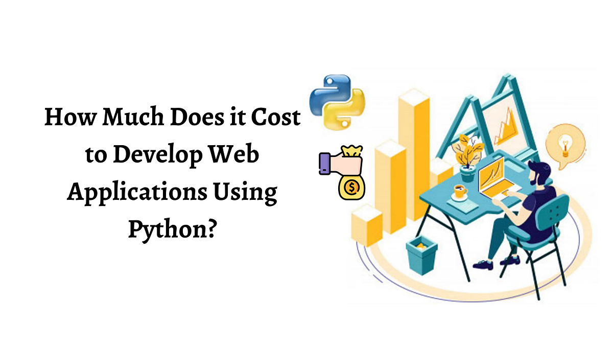How Much Does it Cost to Develop Web Applications Using Python? | by ...