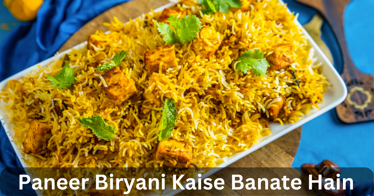 Paneer Biryani Kaise Banate Hain. बिरयानी भारत में सबसे लोकप्रिय