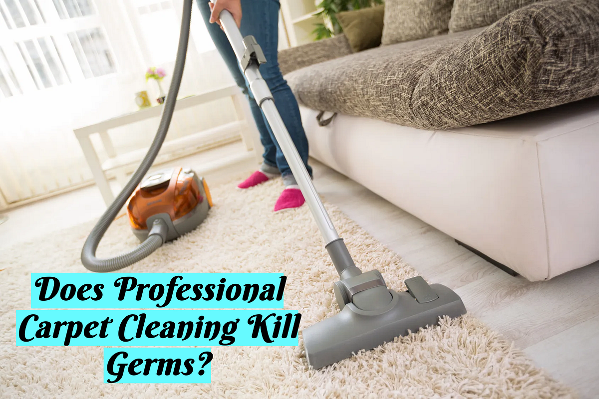 Carpet Cleaning Kill Germs at Ira Canup blog