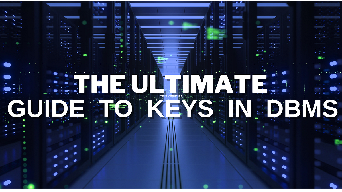 The Ultimate Guide to Keys in DBMS | by Manoj Illangasinghe | Oct, 2023 ...