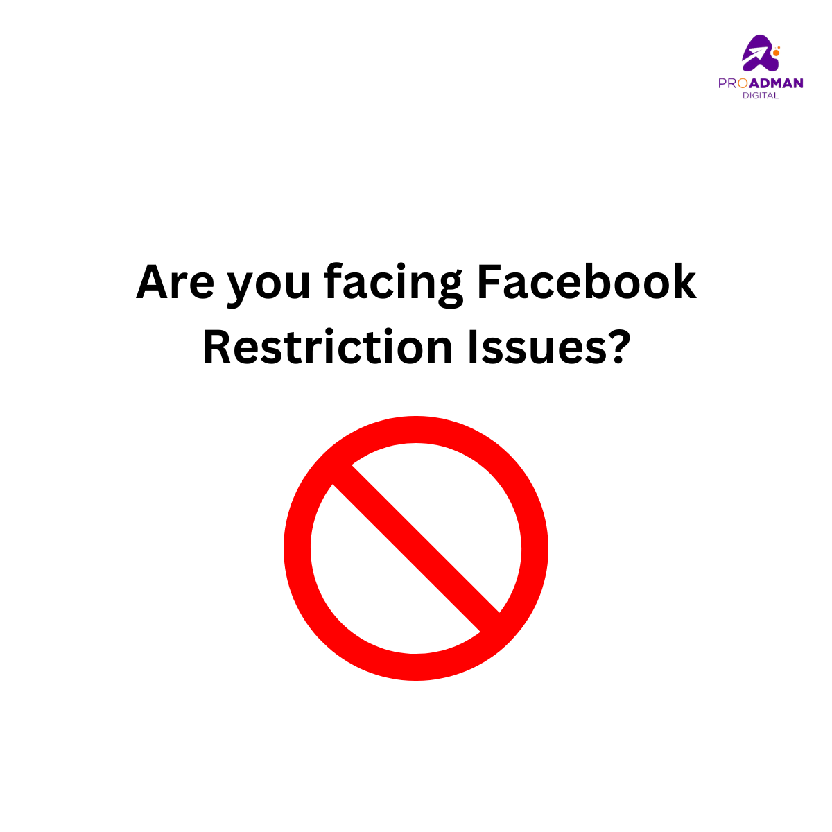 Are you facing Facebook restriction issues? Proadman Digital Medium