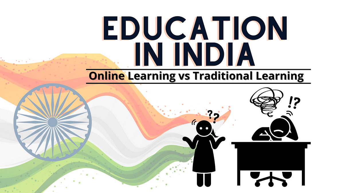 Indian Education System | Online Learning vs Traditional Learning | by ...