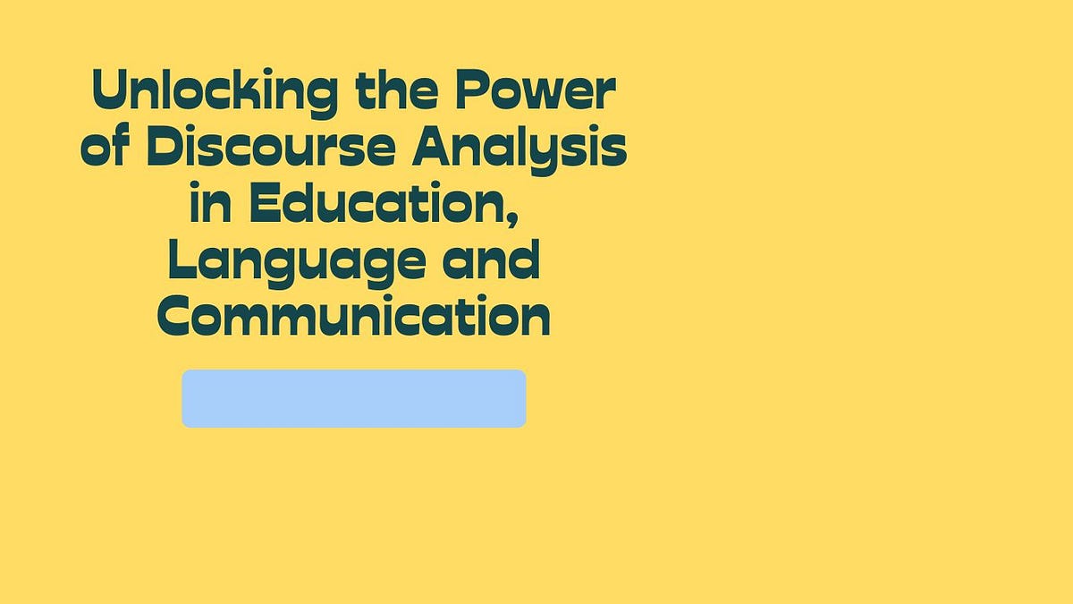 Unlocking the Power of Discourse Analysis in Education, Language, and