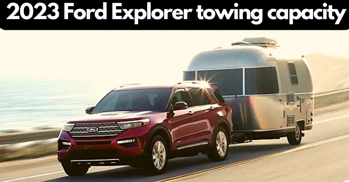 2023 Ford Explorer Towing Capacity by The Car Towing Feb, 2024 Medium